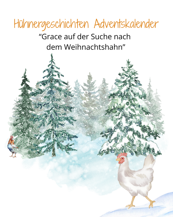 Hühnergeschichten Adventskalender – Grace auf der Suche nach dem Weihnachtshahn